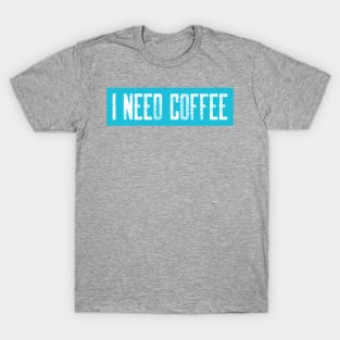 Light Blue I need Coffee T-Shirt